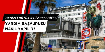 Denizli Büyükşehir Belediyesi Yardım Başvurusu Nasıl Yapılır?