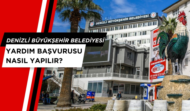 Denizli Büyükşehir Belediyesi Yardım Başvurusu Nasıl Yapılır?