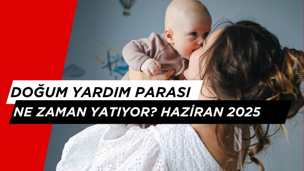 Doğum Yardımı Ne Zaman Yatıyor? Detay Açıklama Haziran 2025