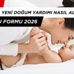 60.000 TL YENİ DOĞUM YARDIMI NASIL ALINIR? BAŞVURU FORMU 2026