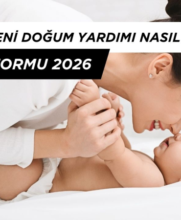 60.000 TL YENİ DOĞUM YARDIMI NASIL ALINIR? BAŞVURU FORMU 2026