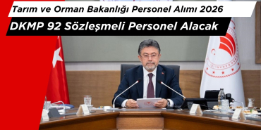 Tarım ve Orman Bakanlığı Personel Alımı 2026: DKMP 92 Sözleşmeli Personel Alacak