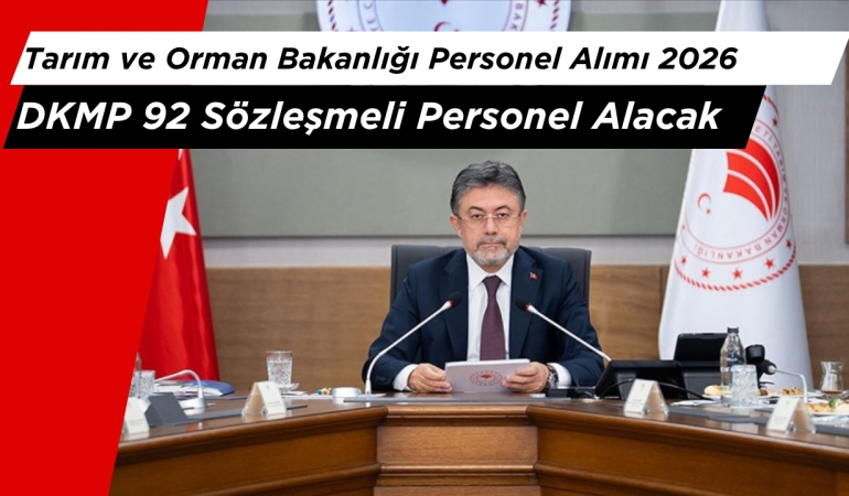 Tarım ve Orman Bakanlığı Personel Alımı 2026: DKMP 92 Sözleşmeli Personel Alacak