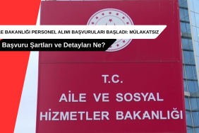 Aile Bakanlığı Personel Alımı Başvuruları Başladı Mülakatsız