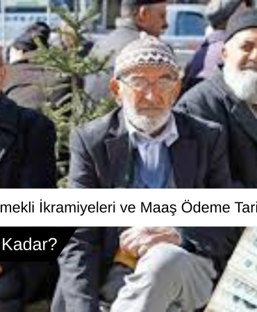 Emekli ve Memur İçin Temmuz Zammı Netleşiyor!