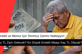Emekli ve Memur İçin Temmuz Zammı Netleşiyor! fı