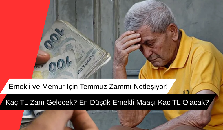Emekli ve Memur İçin Temmuz Zammı Netleşiyor! fı