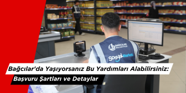 Bağcılar'da Yaşıyorsanız Bu Yardımları Alabilirsiniz: Başvuru Şartları ve Detaylar