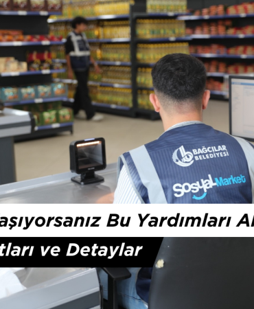 Bağcılar'da Yaşıyorsanız Bu Yardımları Alabilirsiniz: Başvuru Şartları ve Detaylar
