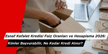 Esnaf Kefalet Kredisi Faiz Oranları ve Hesaplama 2026: