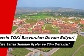 Mersin TOKİ Başvuruları Devam Ediyor!