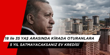 Gençlere Devlet Destekli Konut Kredisi: 3 Yıl Geri Ödemesiz, 5 Yıl Satış Yasağı Şartıyla
