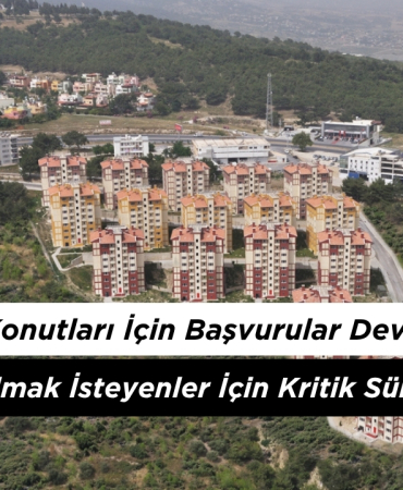 Hatay TOKİ Konutları İçin Başvurular Devam Ediyor! Ev Sahibi Olmak İsteyenler İçin Kritik Süreç