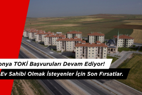 Konya TOKİ Başvuruları Devam Ediyor! Ev Sahibi Olmak İsteyenler İçin Son Fırsatlar