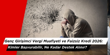 Genç Girişimci Vergi Muafiyeti ve Faizsiz Kredi 2026: Kimler Başvurabilir, Ne Kadar Destek Alınır?