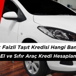 En Düşük Faizli Taşıt Kredisi Hangi Bankada? İkinci El ve Sıfır Araç Kredi Hesaplama 2026