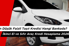 En Düşük Faizli Taşıt Kredisi Hangi Bankada? İkinci El ve Sıfır Araç Kredi Hesaplama 2026