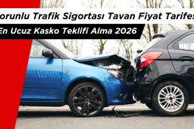 Zorunlu Trafik Sigortası Tavan Fiyat Tarifesi ve En Ucuz Kasko Teklifi Alma 2026