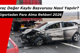 Araç Değer Kaybı Başvurusu Nasıl Yapılır? Sigortadan Para Alma Rehberi 2026