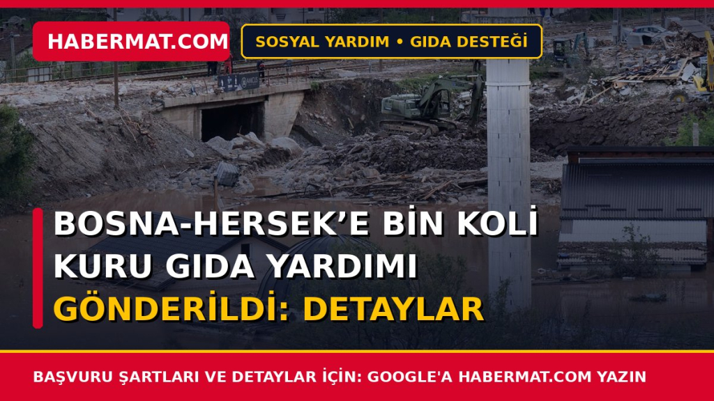 Bosna-Hersek’e Bin Koli Kuru Gıda Yardımı Gönderildi: Detaylar
