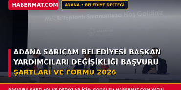 Adana Sarıçam Belediyesi Başkan Yardımcıları Değişikliği Başvuru Şartları ve Formu 2026