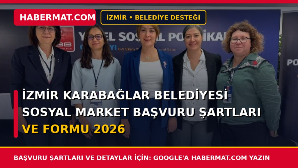 İzmir Karabağlar Belediyesi Sosyal Market Başvuru Şartları ve Formu 2026