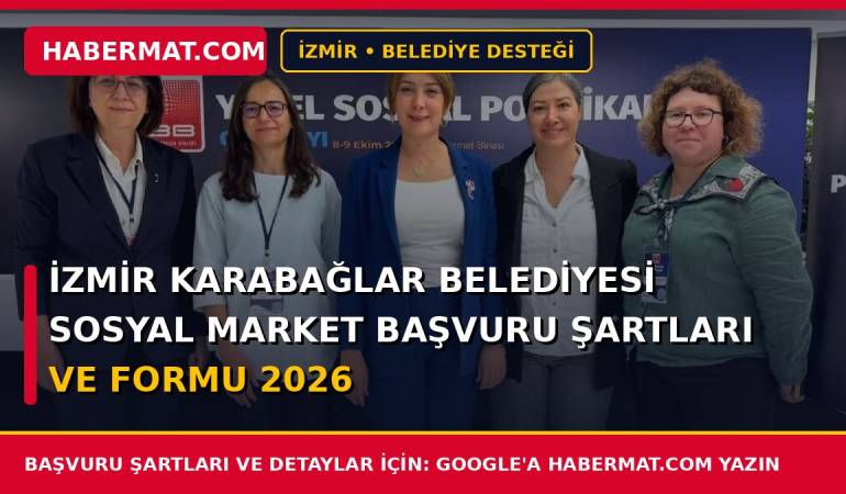 İzmir Karabağlar Belediyesi Sosyal Market Başvuru Şartları ve Formu 2026