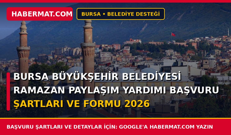 Bursa Büyükşehir Belediyesi Ramazan Paylaşım Yardımı Başvuru Şartları ve Formu 2026