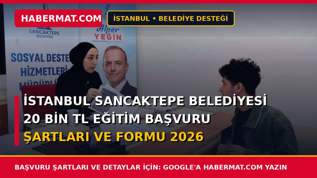 İstanbul Sancaktepe Belediyesi 20 Bin TL Eğitim Başvuru Şartları ve Formu 2026