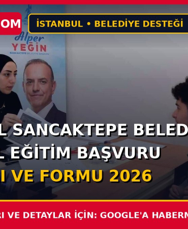 İstanbul Sancaktepe Belediyesi 20 Bin TL Eğitim Başvuru Şartları ve Formu 2026