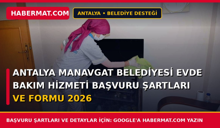 Antalya Manavgat Belediyesi Evde Bakım Hizmeti Başvuru Şartları ve Formu 2026