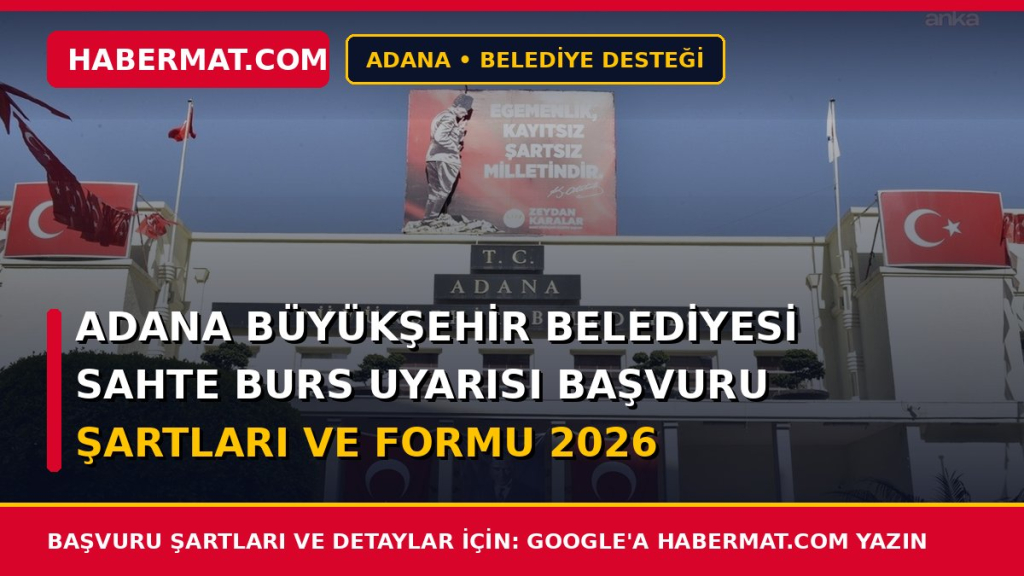 Adana Büyükşehir Belediyesi Sahte Burs Uyarısı Başvuru Şartları ve Formu 2026