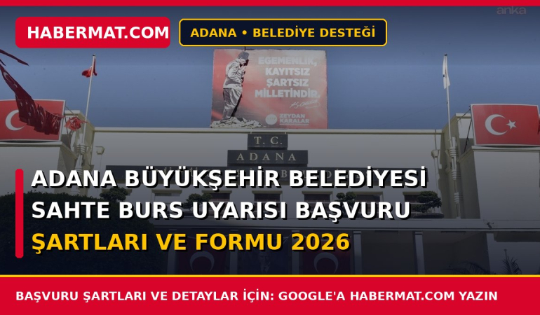 Adana Büyükşehir Belediyesi Sahte Burs Uyarısı Başvuru Şartları ve Formu 2026