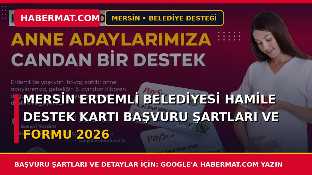 Mersin Erdemli Belediyesi Hamile Destek Kartı Başvuru Şartları ve Formu 2026
