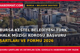 Bursa Kestel Belediyesi Türk Halk Müziği Korosu Başvuru Şartları ve Formu 2026