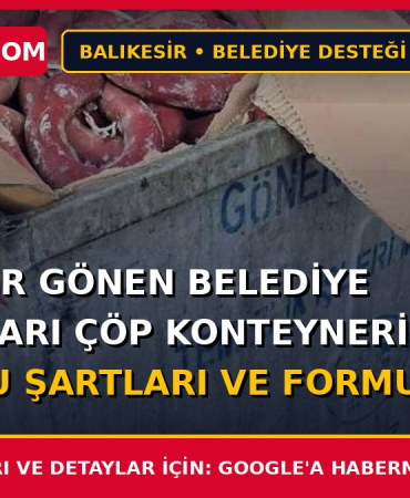 Balıkesir Gönen Belediye Yardımları Çöp Konteyneri Kangal Başvuru Şartları ve Formu 2026