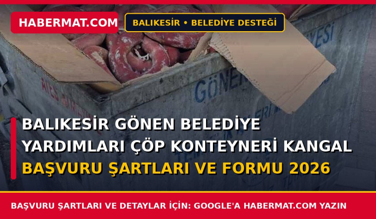 Balıkesir Gönen Belediye Yardımları Çöp Konteyneri Kangal Başvuru Şartları ve Formu 2026
