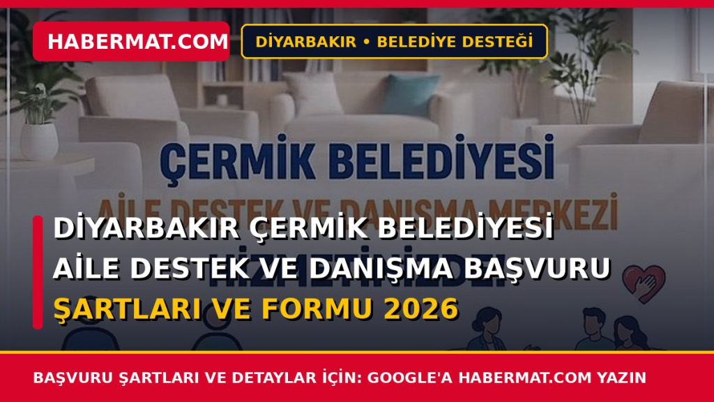 Diyarbakır Çermik Belediyesi Aile Destek ve Danışma Başvuru Şartları ve Formu 2026