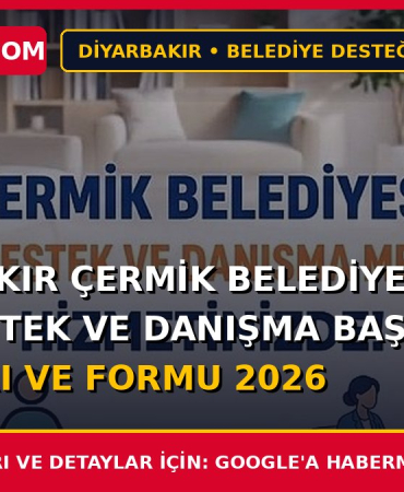 Diyarbakır Çermik Belediyesi Aile Destek ve Danışma Başvuru Şartları ve Formu 2026