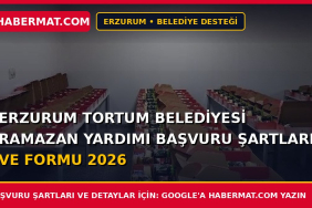 Erzurum Tortum Belediyesi Ramazan Yardımı Başvuru Şartları ve Formu 2026