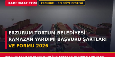 Erzurum Tortum Belediyesi Ramazan Yardımı Başvuru Şartları ve Formu 2026