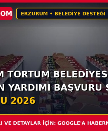 Erzurum Tortum Belediyesi Ramazan Yardımı Başvuru Şartları ve Formu 2026