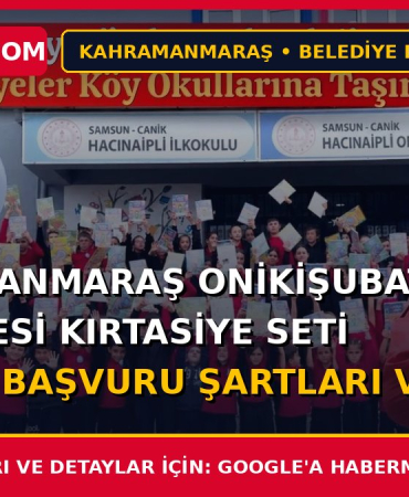 Kahramanmaraş Onikişubat Belediyesi Kırtasiye Seti Desteği Başvuru Şartları ve Formu 2026