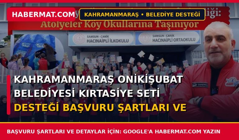 Kahramanmaraş Onikişubat Belediyesi Kırtasiye Seti Desteği Başvuru Şartları ve Formu 2026