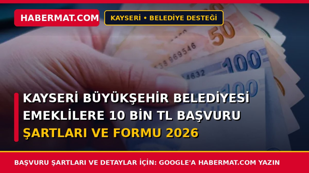 Kayseri Büyükşehir Belediyesi Emeklilere 10 Bin TL Başvuru Şartları ve Formu 2026