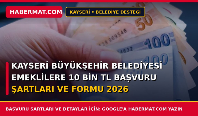 Kayseri Büyükşehir Belediyesi Emeklilere 10 Bin TL Başvuru Şartları ve Formu 2026