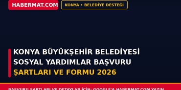 Konya Büyükşehir Belediyesi Sosyal Yardımlar Başvuru Şartları ve Formu 2026