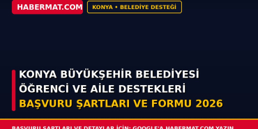 Konya Büyükşehir Belediyesi Öğrenci ve Aile Destekleri Başvuru Şartları ve Formu 2026