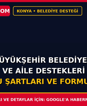 Konya Büyükşehir Belediyesi Öğrenci ve Aile Destekleri Başvuru Şartları ve Formu 2026