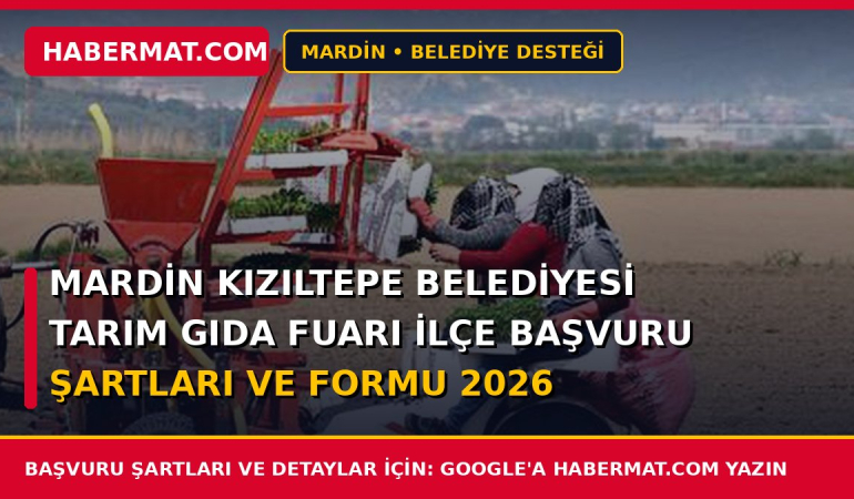 Mardin Kızıltepe Belediyesi Tarım Gıda Fuarı İlçe Başvuru Şartları ve Formu 2026